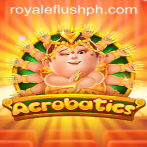Exploring Acrobatics: A Thrilling Dive into Royale Flush PH