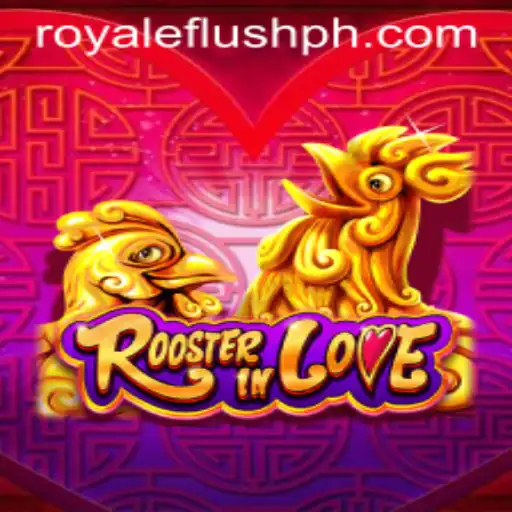 RoosterInLove: Unleashing a New Era in Gaming with Royale Flush ph